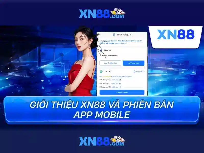 tải app xn88: Trải nghiệm và đánh giá nổi bật